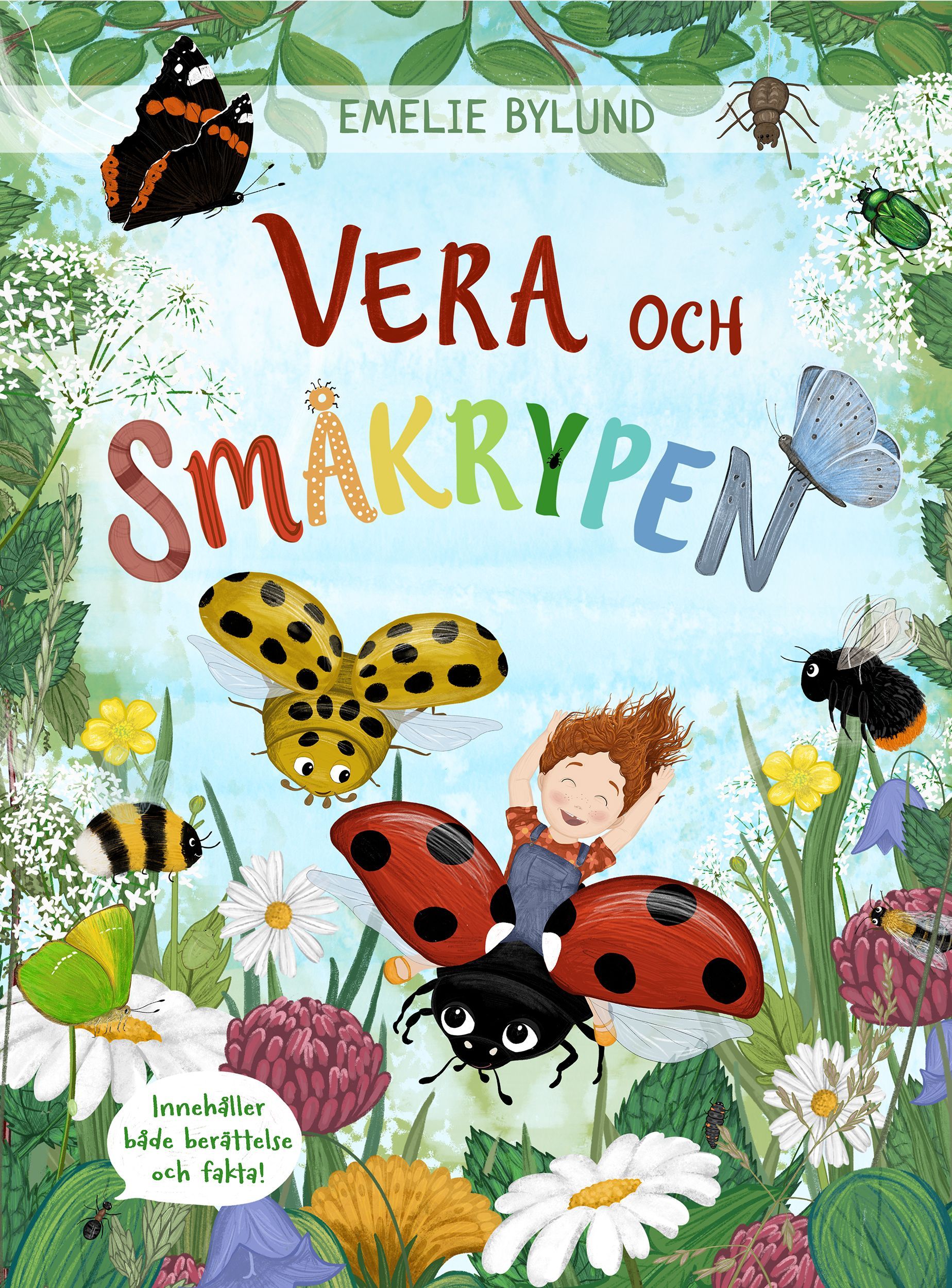 Boken Vera och småkrypen är skriven och illustrerad av Emelie Bylund på Stevali Bokförlag.