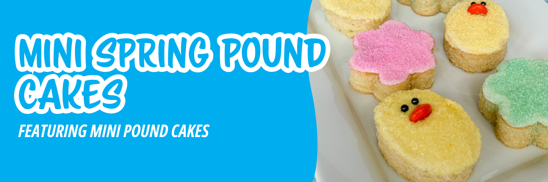 Blue banner promoting Mini pound cakes shaped like chicks and flowers, decorated with colorful sanding sugar, on a long white serving platter.