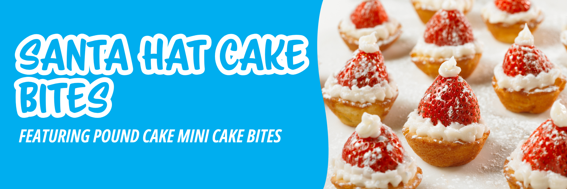 Blue banner promoting a collection of strawberry Santa hat mini tarts with whipped cream, dusted with powdered sugar on a white surface.
