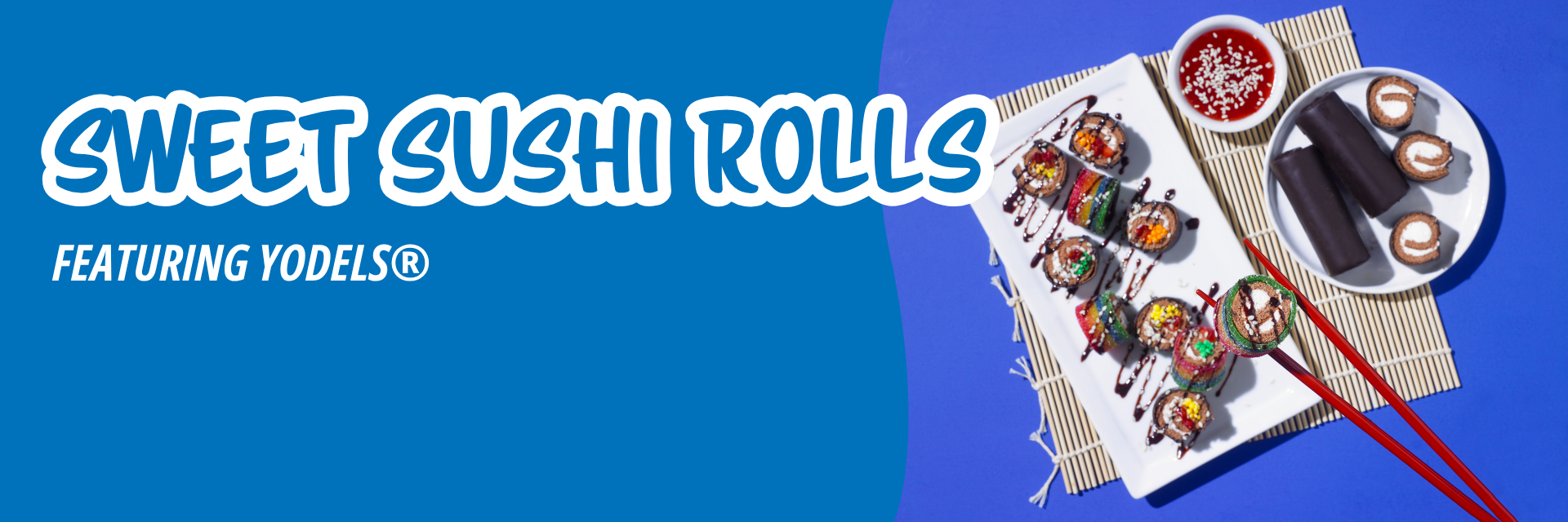 Blue banner promoting yodels decorated as candy and cake sushi rolls