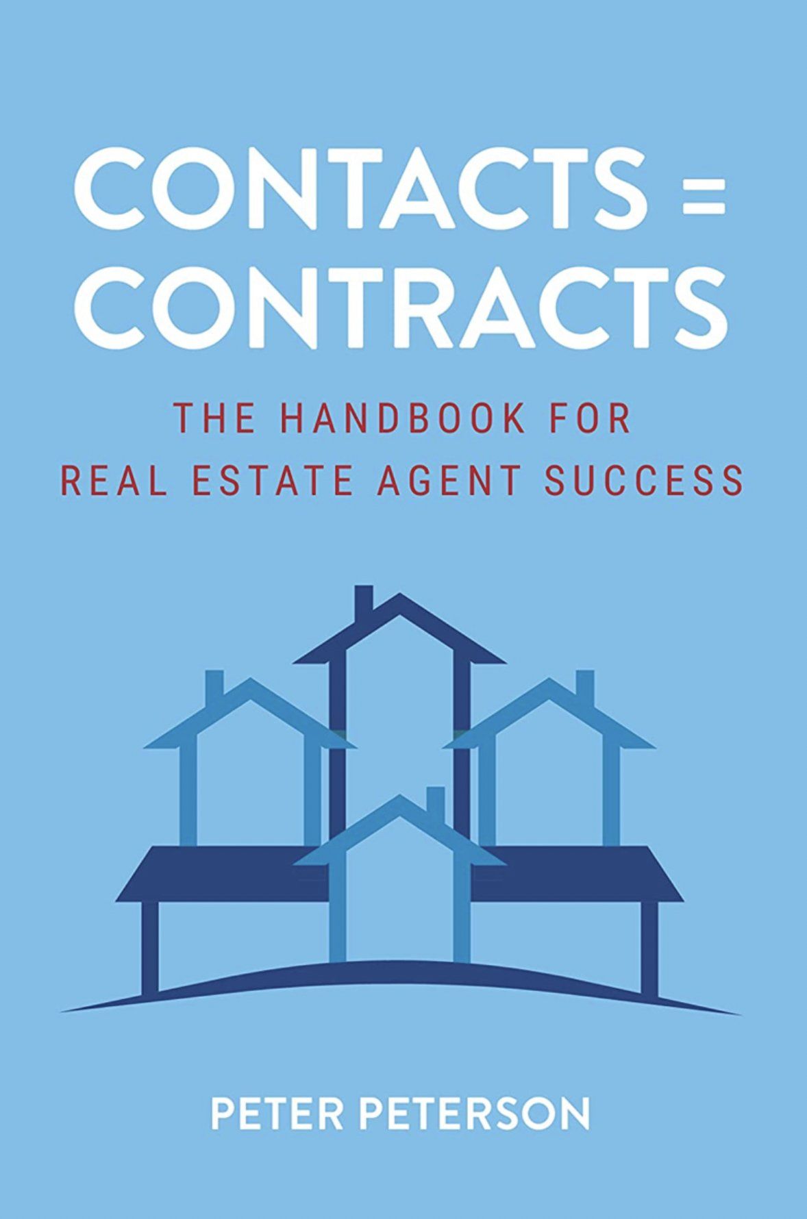Contacts=Contracts The Handbook for Real Estate Success by Peter Peterson