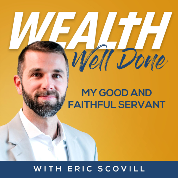 Wealth Well Done | Eric Scovill