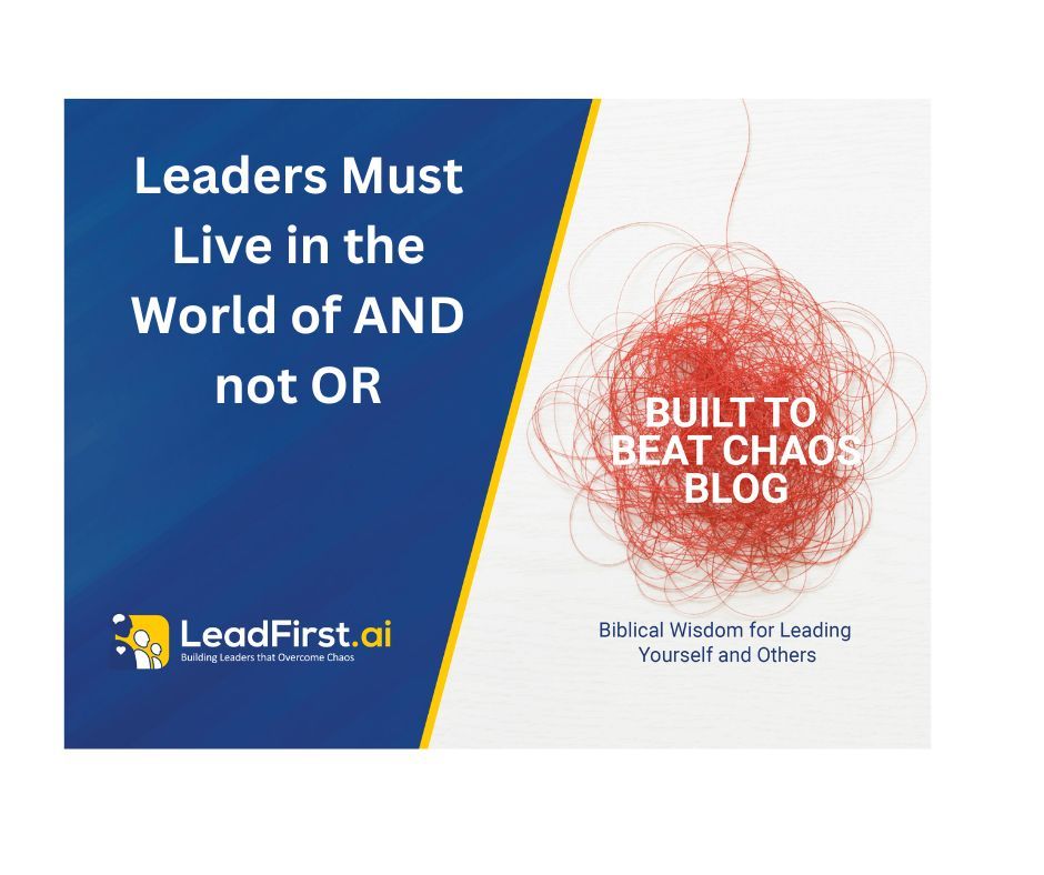 Leaders Must Live in the World of AND not OR