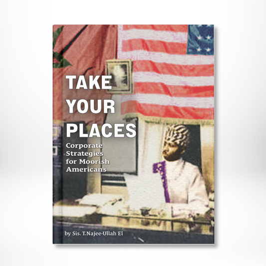 Take Your Places Corporate Strategies for Moorish Americans