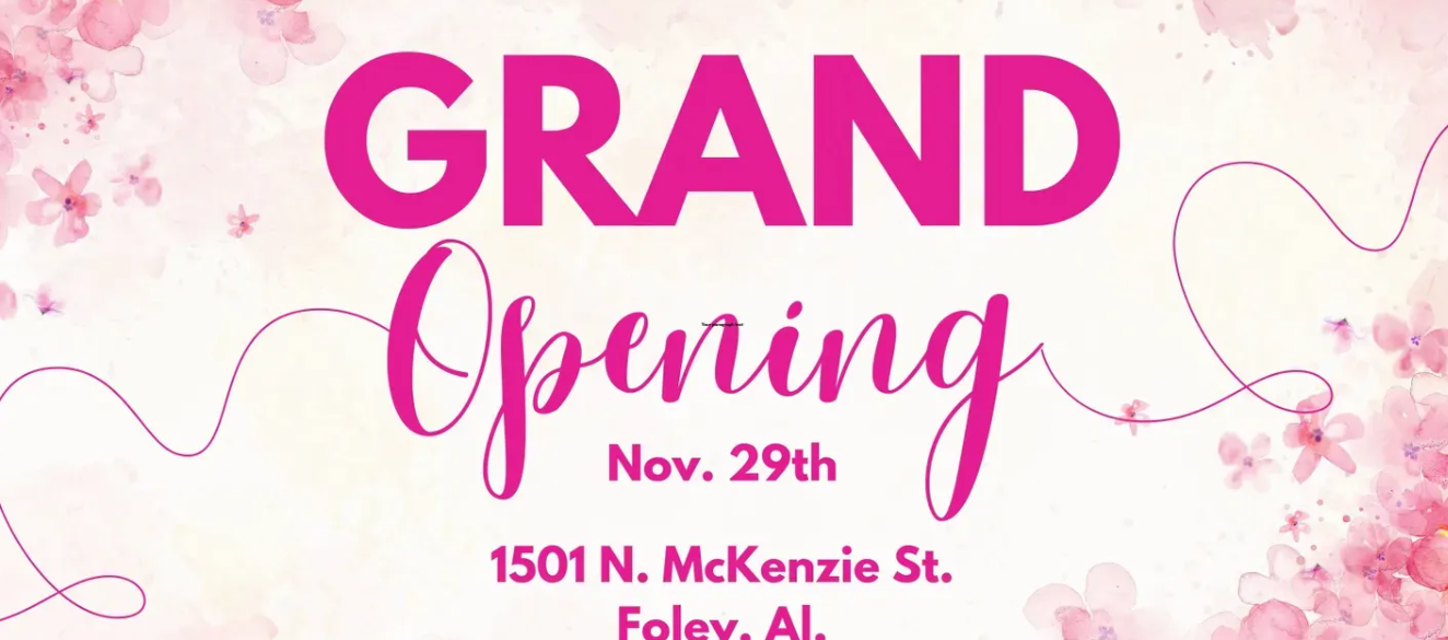 Grand Opening November 29 1501 N McKenzie St Foley AL