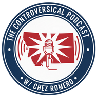 Podcast logo: white, red, and blue circular design. Montana outline, microphone, and "The Controversical Podcast w/ Chez Romero".