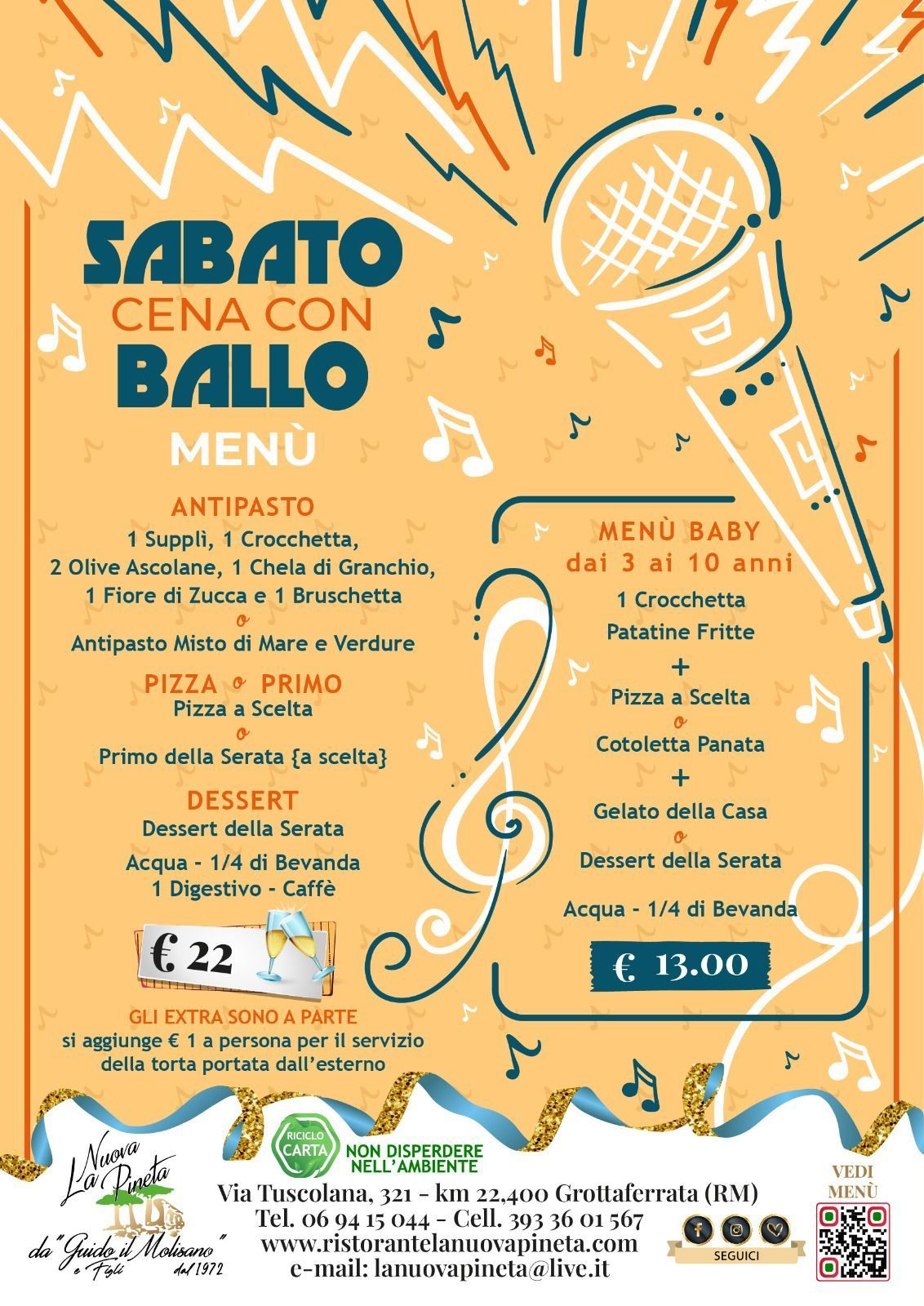 Menù per una cena danzante del sabato, con antipasto, pizza e dessert a 22 €. È disponibile anche un menù per bambini a 13 €.