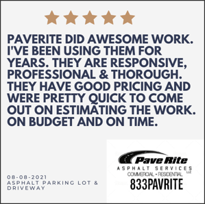 Paverite did awesome work. I've been using them for years. They are responsive, professional and thorough. They have good pricing and were pretty quick to come out on estimating the work. On budget and on time.