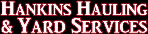 Hankins Hauling & Yard Services logo. White text with red glow on a black background.