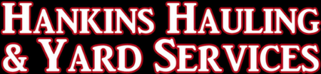 Hankins Hauling & Yard Services logo. White text with red glow on a black background.