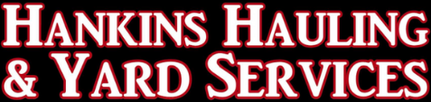 Hankins Hauling & Yard Services logo. Red text on a black rectangle. White border.