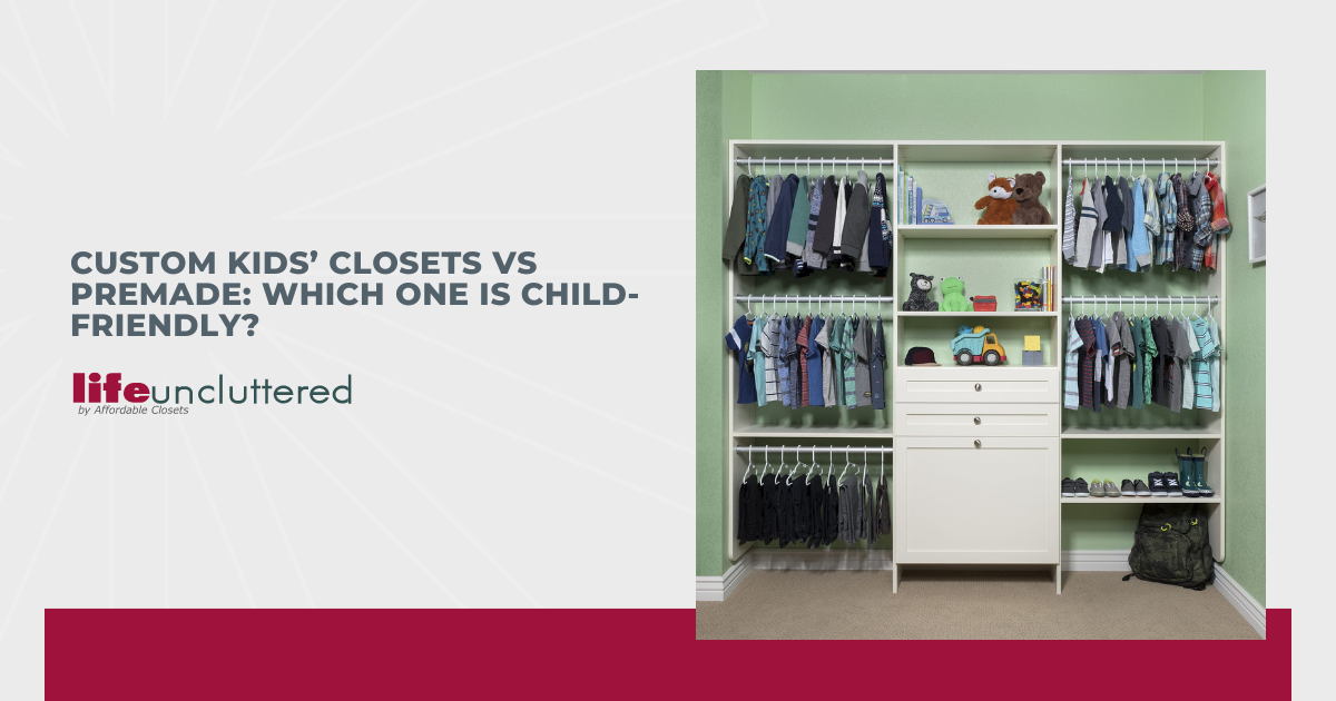 Custom Kids’ Closets vs Premade: Which One is Child-Friendly?