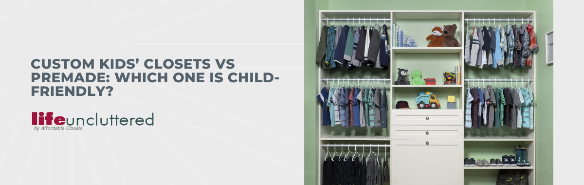 Custom Kids’ Closets vs Premade: Which One is Child-Friendly?