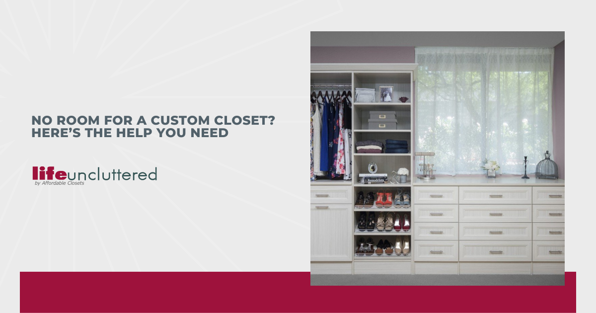 No Room for a Custom Closet? Here’s the Help You Need