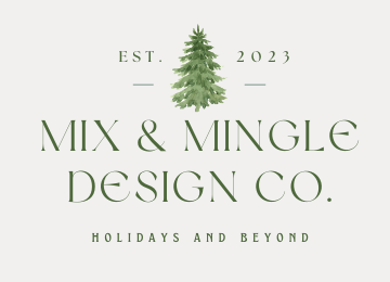 Logo for Mix & Mingle Design Co. featuring a green pine tree, EST. 2023, and the tagline Holidays and Beyond.