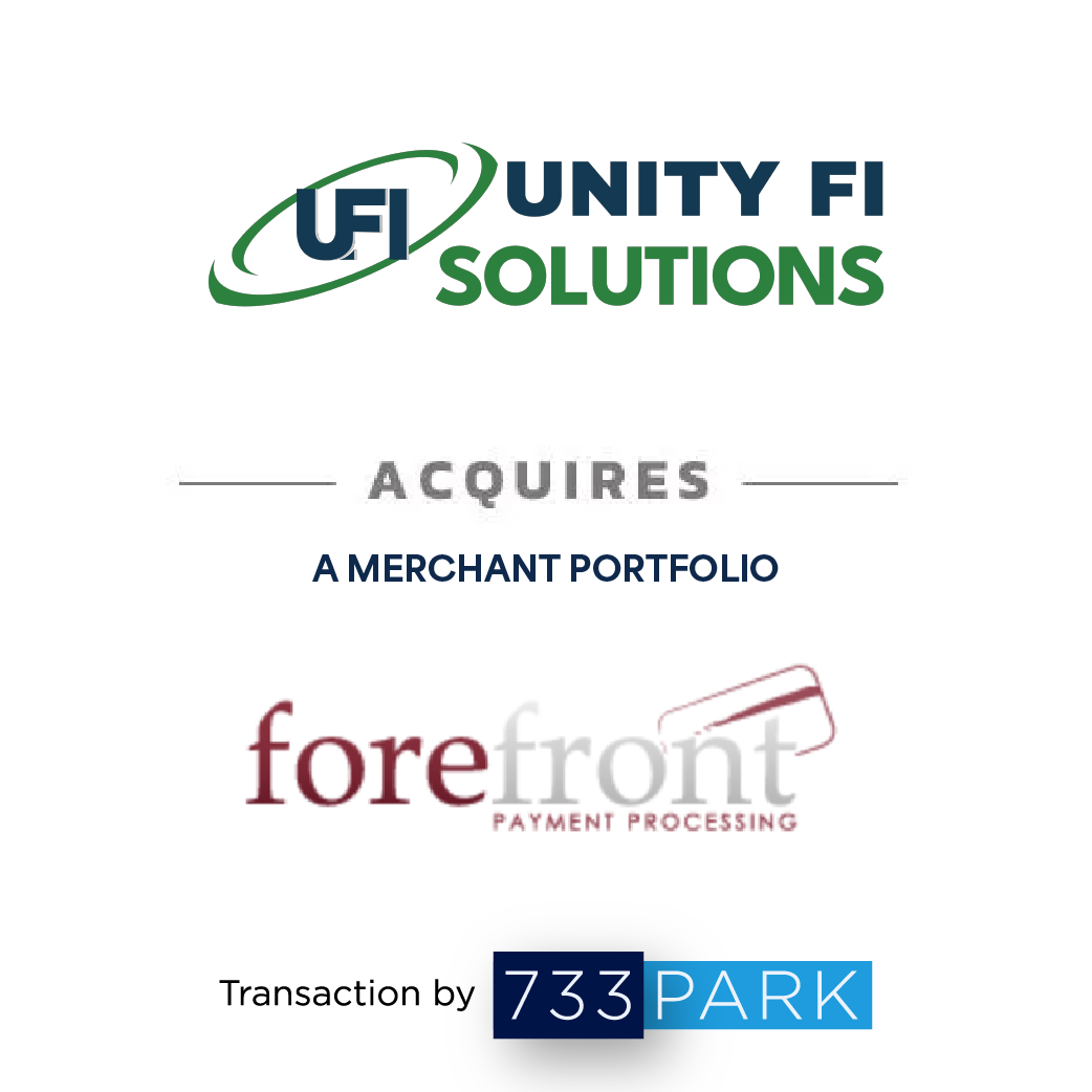Unity Fi Solutions acquires a merchant portfolio from Forefront Payment Processing, transaction by 733 Park.