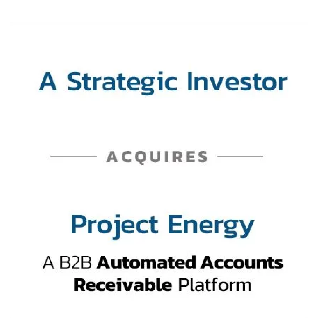 Graphic announcing that a strategic investor acquires Project Energy, a B2B automated accounts receivable platform.