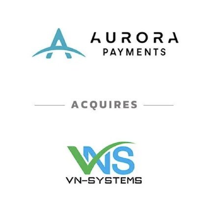 Aurora Payments acquires VN-Systems, shown with both company logos.
