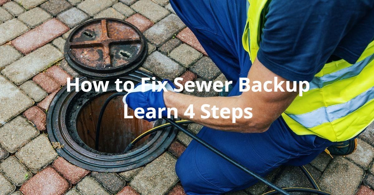 How to Fix Sewer Backup Learn 4 Steps