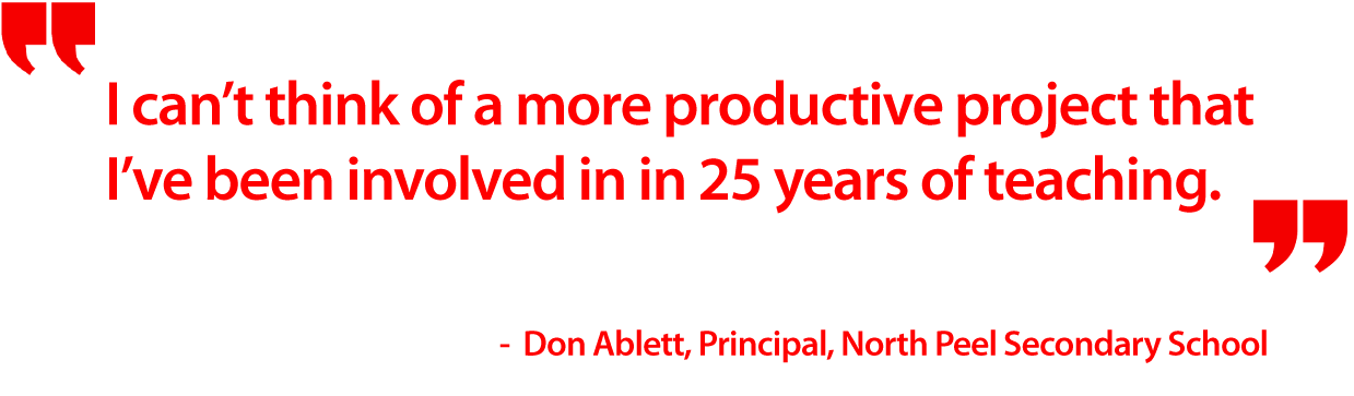 Quote from Don Ablett, Principal, North Peel Secondary School: 