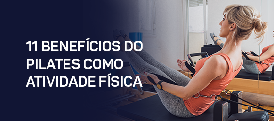 11 benefícios do Pilates como atividade física 