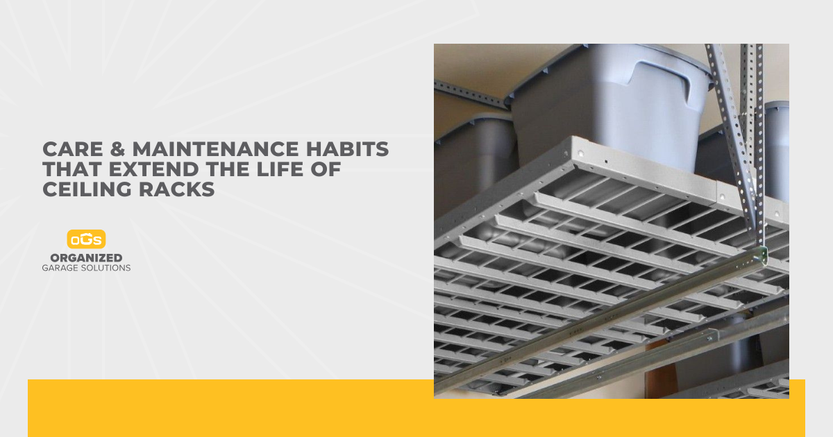 Care & Maintenance Habits That Extend the Life of Ceiling Racks