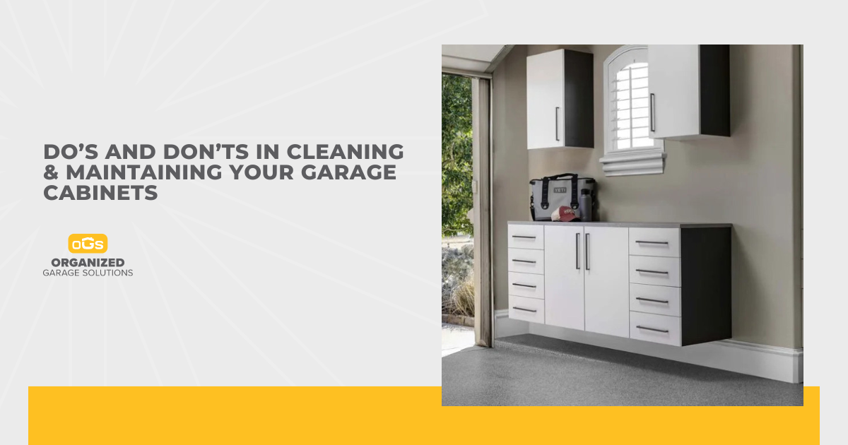 Do’s and Don’ts in Cleaning & Maintaining Your Garage Cabinets