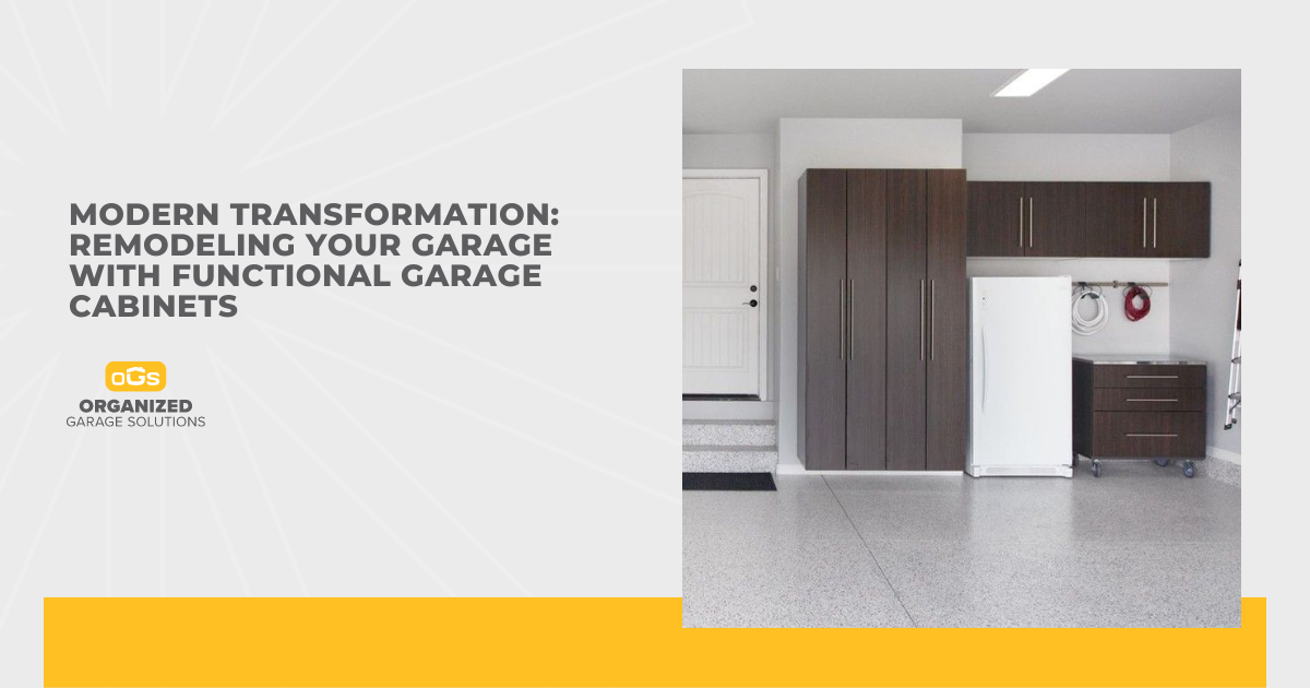 Modern Transformation: Remodeling Your Garage With Functional Garage Cabinets