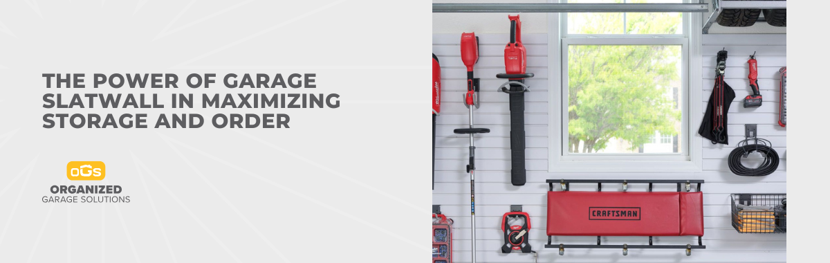 The Power of Garage Slatwall in Maximizing Storage and Order
