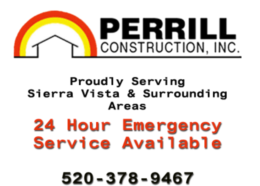 Perrill construction inc. proudly serving sierra vista and surrounding areas 24 hour emergency service available