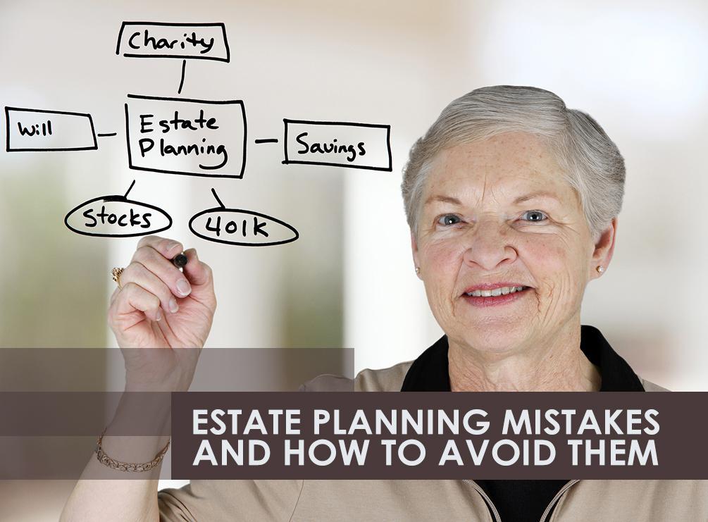 Estate Planning Mistakes and How to Avoid Them