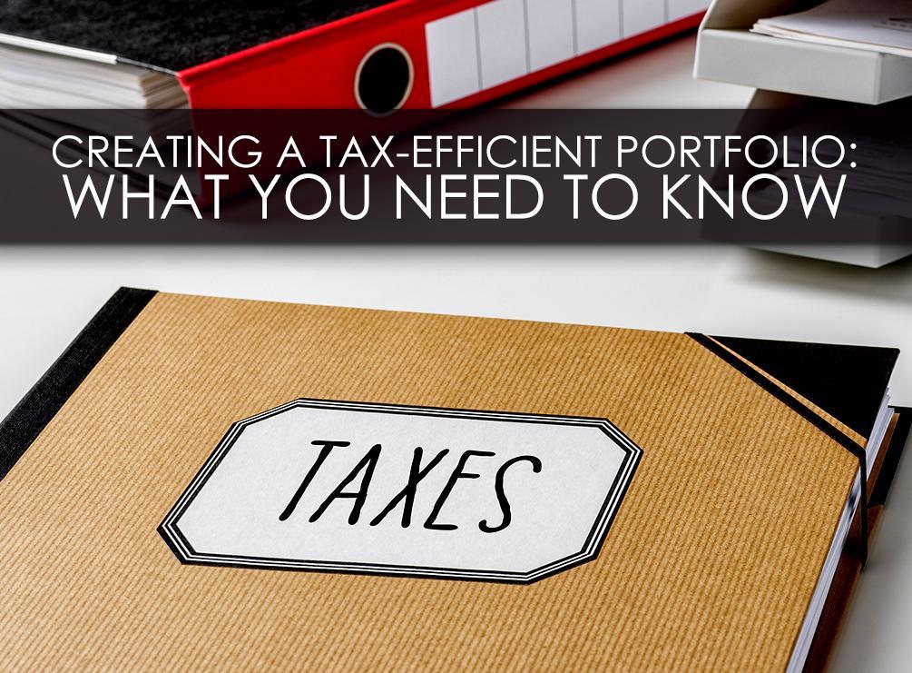 Creating A Tax Efficient Portfolio What You Need To Know 7179