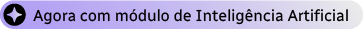 Agora com módulo de Inteligência Artificial