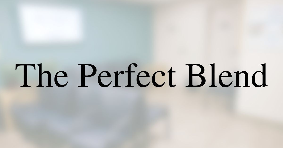 The Perfect Blend