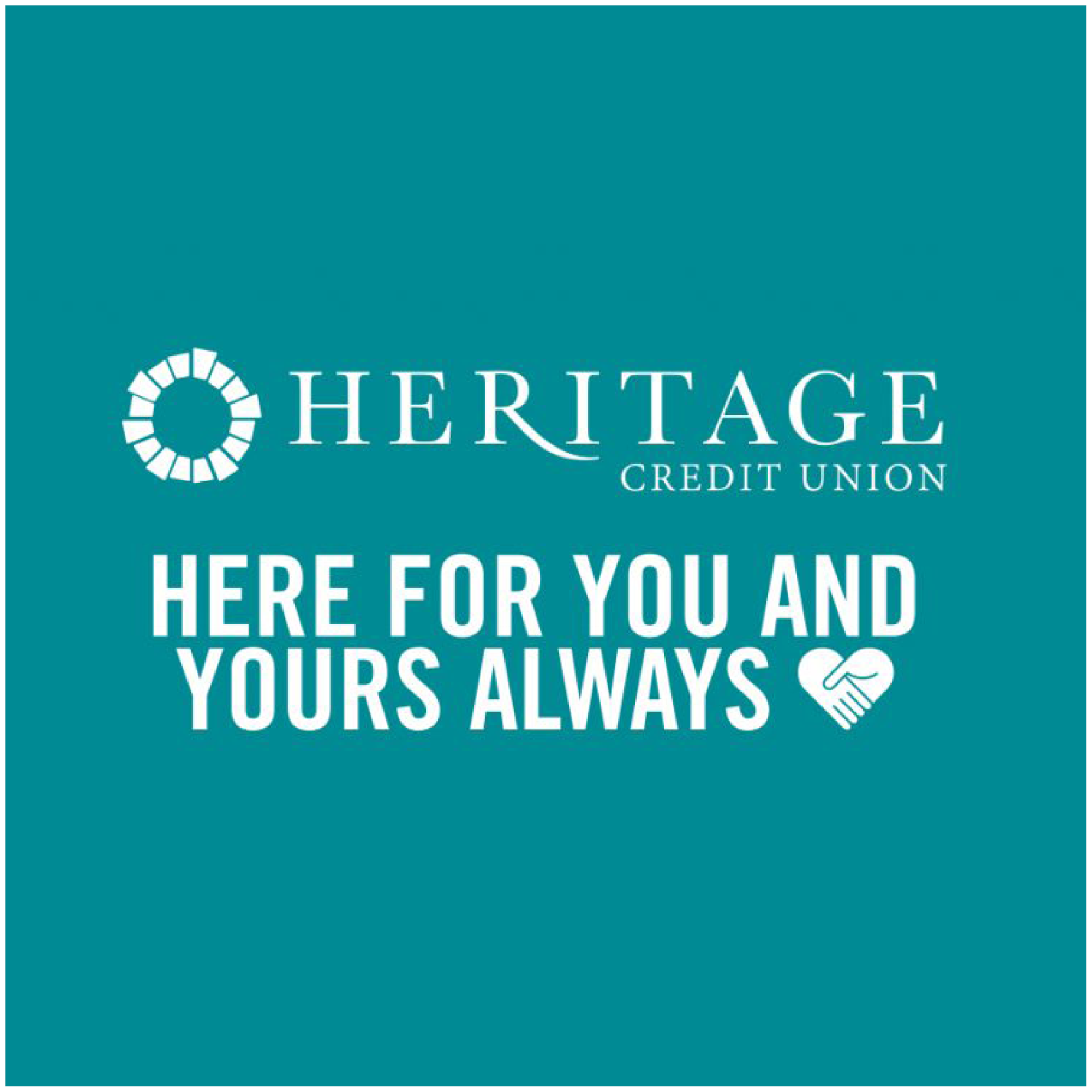 Heritage credit union is here for you and yours always