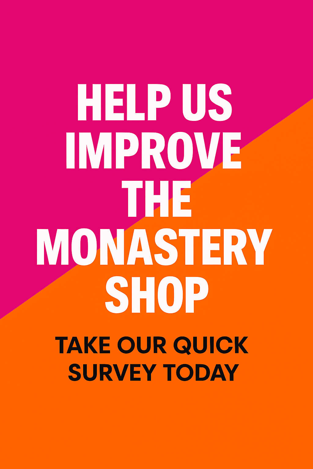 Help us improve - take our Monastery Online Shop Survey now