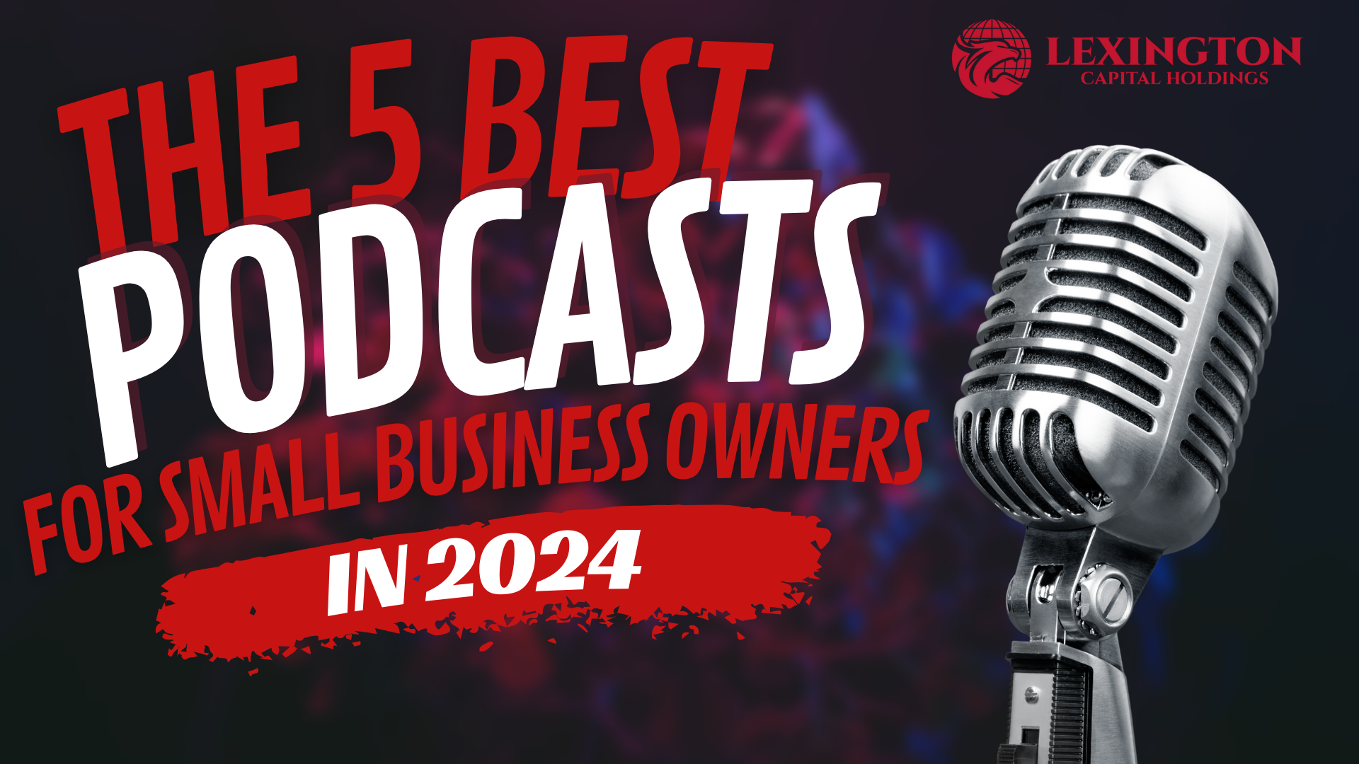 The 5 Best Podcasts for Small Business Owners to Watch in 2024