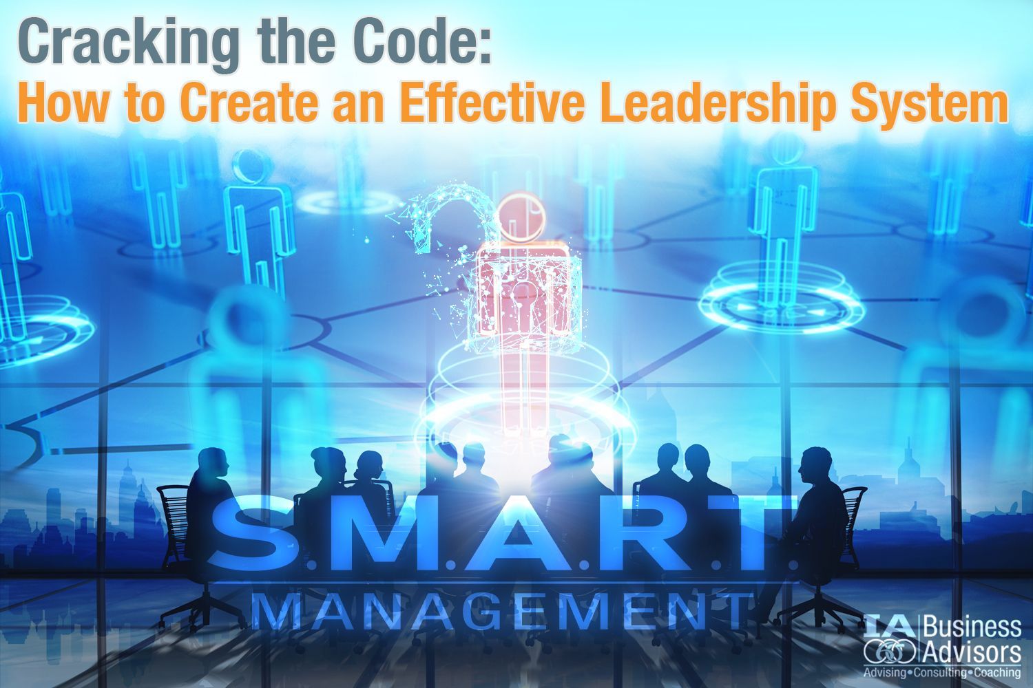 Cracking the Code: How to Build an Effective Leadership System