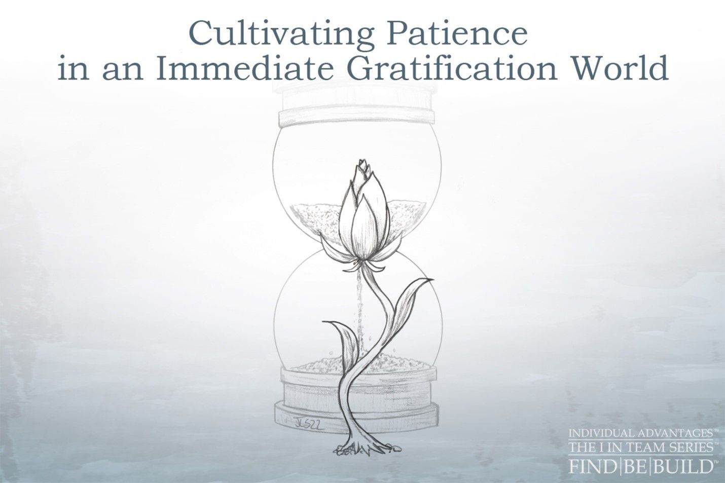 Cultivating patience in an immediate gratification world