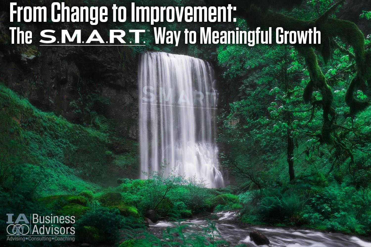 A waterfall with the words from change to improvement the smart way to meaningful growth