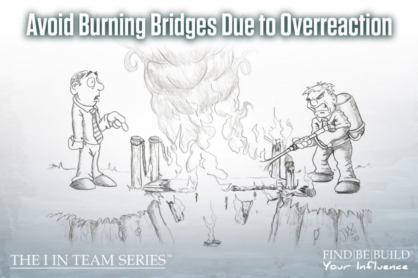 Avoid Burning Bridges Due to Overreaction