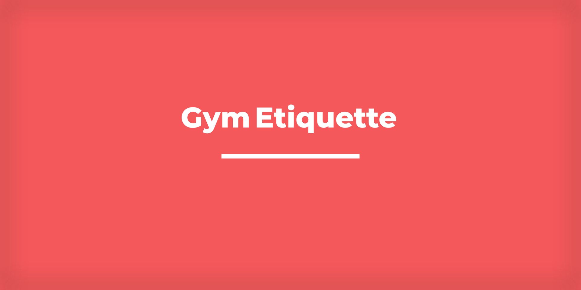 Gym Etiquette Button For ATT Aventura/NMB Website