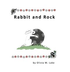 rabbit and rock black text with white and red flower border rabbit hugging rock on grass by Olivia M. Lake text