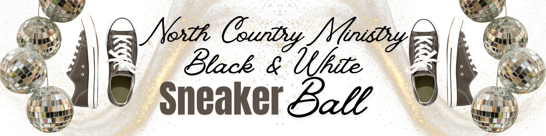 A banner for the North Country Ministry Black & White Sneaker Ball, featuring disco balls and black and white sneakers.