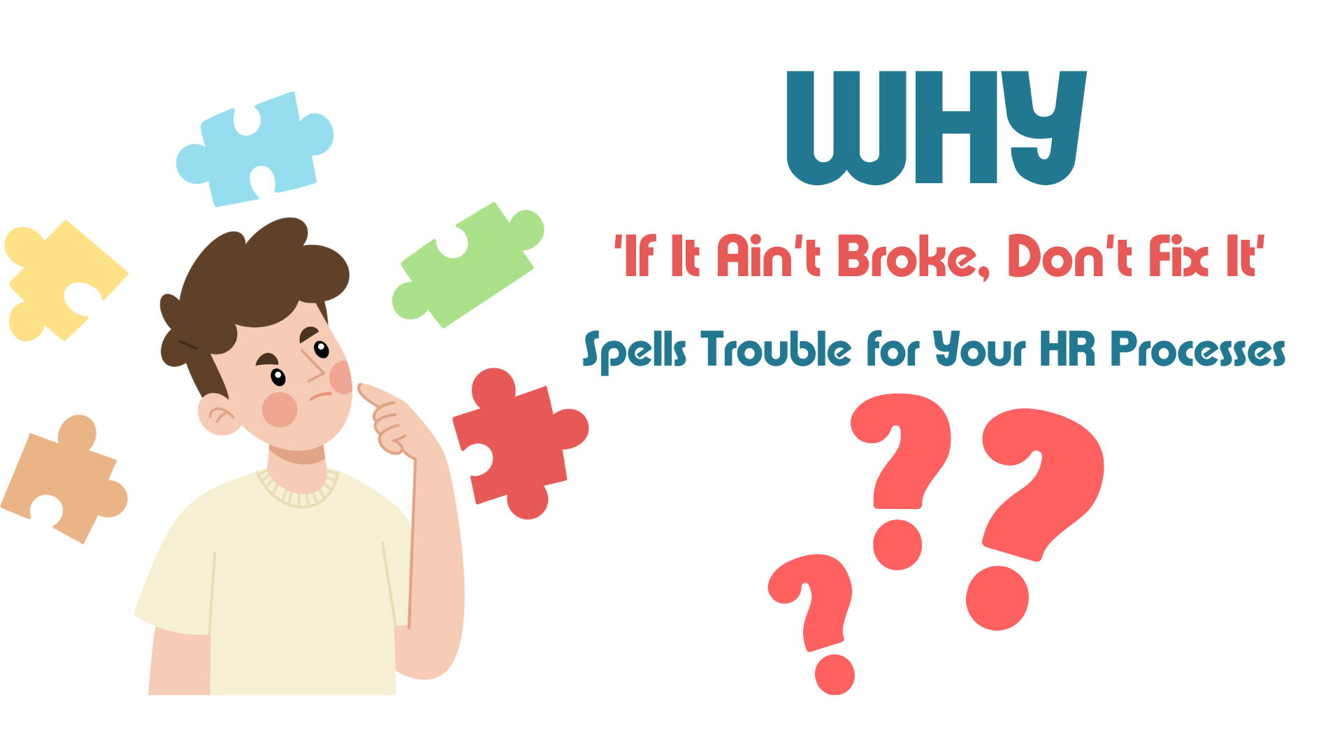 Hr Problem Pin Why 'If It Ain't Broke, Don't Fix It' Spells Trouble for Your HR Processes