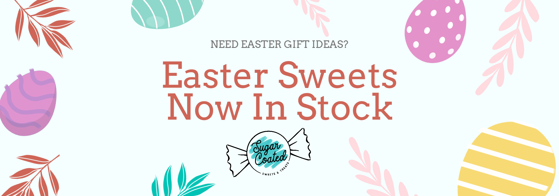 easter sweets are now in stock with easter eggs and leaves .