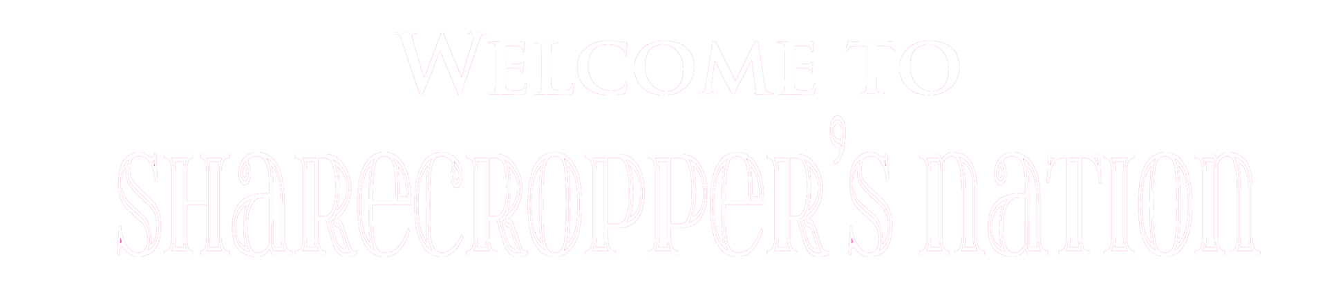 Welcome to Sharecropper's Nation