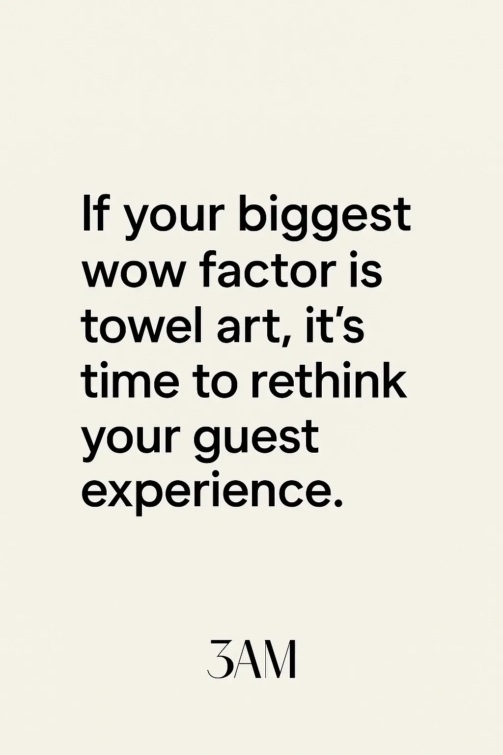Save the Towel for the Bathroom insight