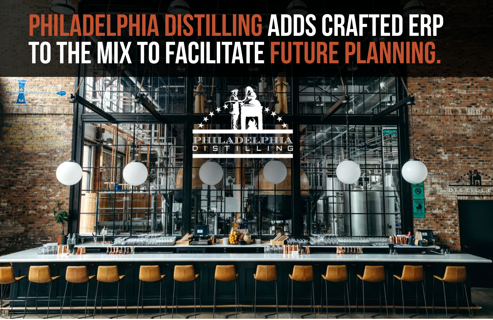 Philadelphia distilling adds crafted erp to the mix to facilitate future planning.