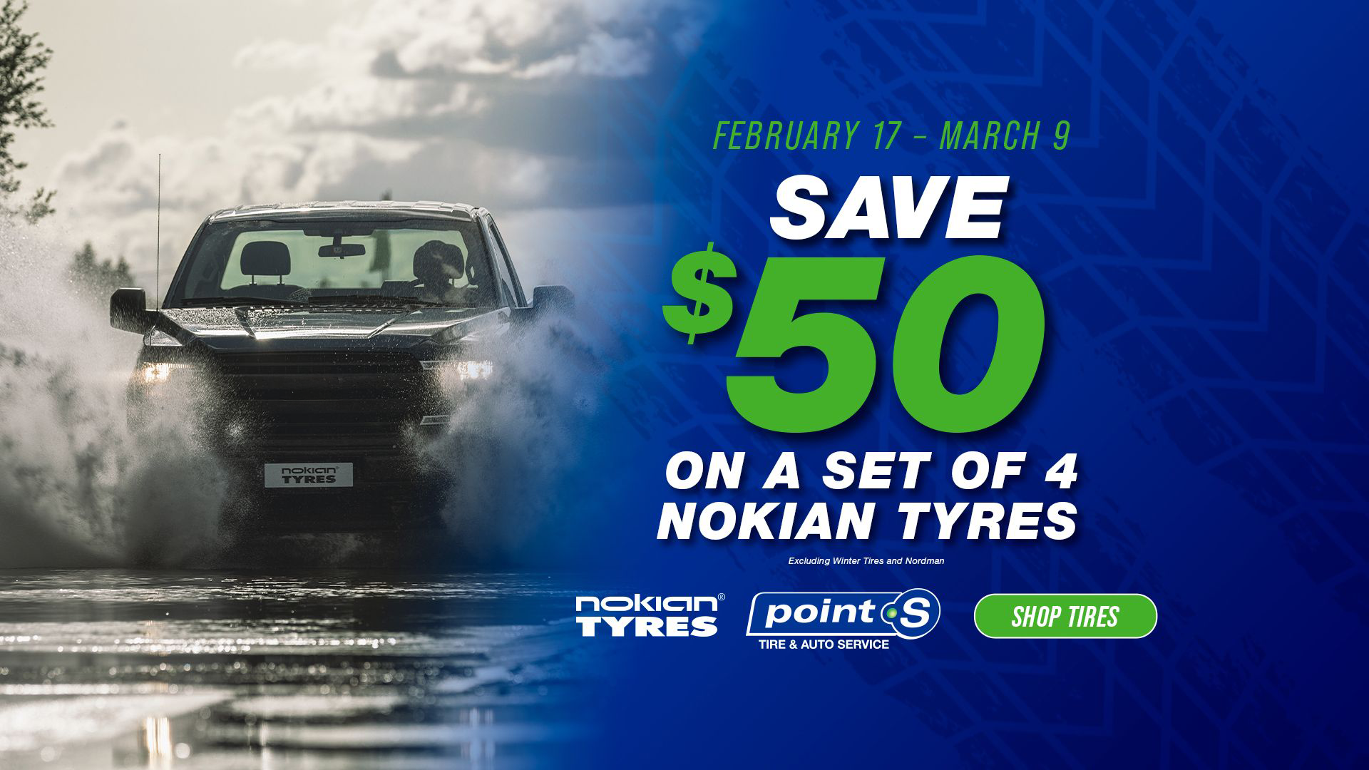 Advertisement: Save $50 on a set of 4 Nokian Tyres. A black vehicle splashes through water. Blue and green colors. | TNT Tire Point S Auto Service